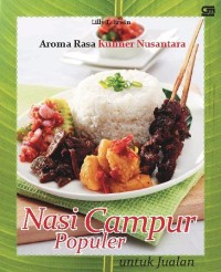 Image of Aroma Rasa Kuliner Nusantara : Nasi Campur Populer untuk Jualan