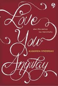 Image of Love You Anyway : Akan Tiba Saatnya Kau Mecintaiku