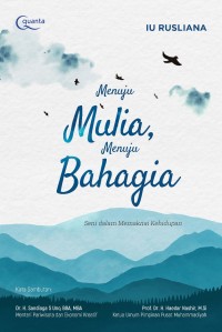 Image of Menuju Mulia , Menuju Bahagia : Seni dalam Memaknai Kehidupan
