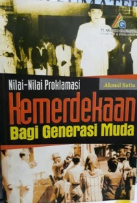Image of Nilai - nilai Proklamasi Kemerdekaan Bagi Generasi Muda